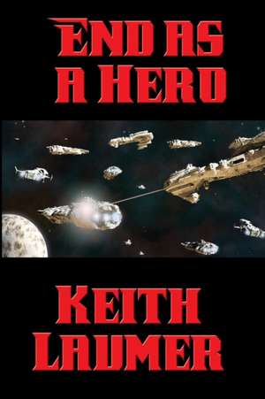 End as a Hero de Keith Laumer