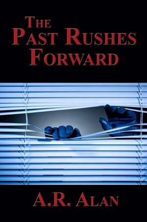 The Past Rushes Forward de A. R. Alan