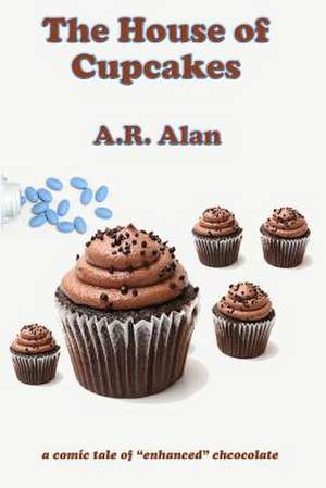 The House of Cupcakes de A. R. Alan