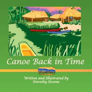 Canoe Back in Time de Dorothy Downs