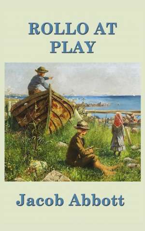Rollo at Play de Jacob Abbott