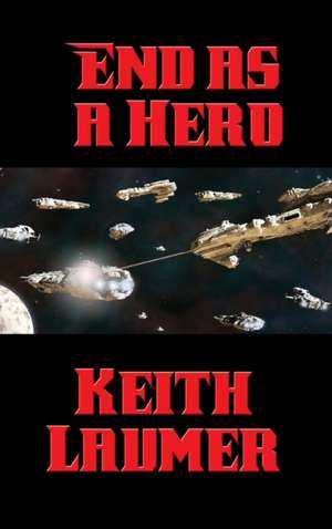 End as a Hero de Keith Laumer