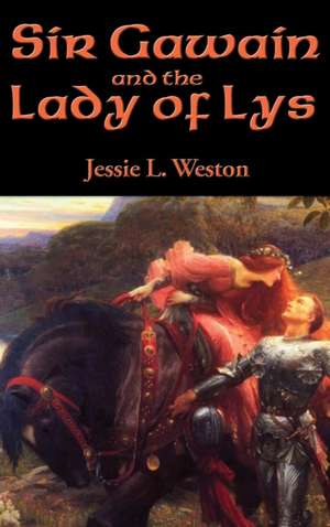 Sir Gawain and the Lady of Lys de Jessie L. Weston