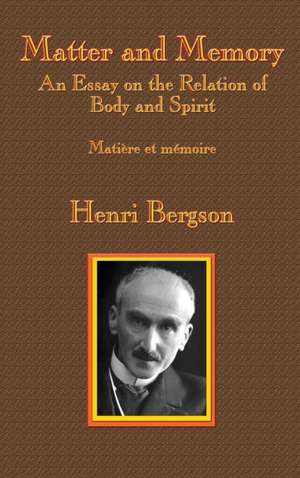 Matter and Memory de Henri-Louis Bergson