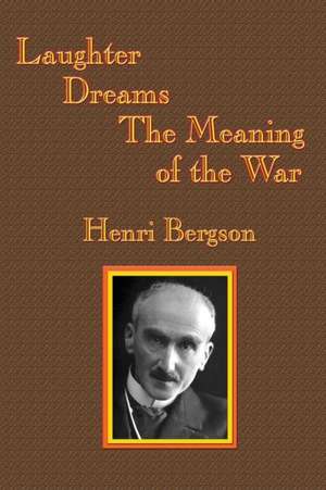 Laughter / Dreams / The Meaning of the War de Henri-Louis Bergson