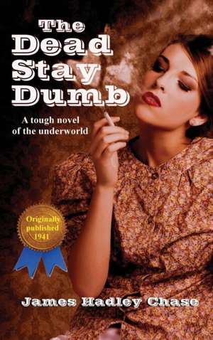 The Dead Stay Dumb de James Hadley Chase