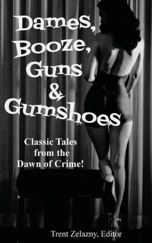 Dames, Booze, Guns & Gumshoes de David Goodis