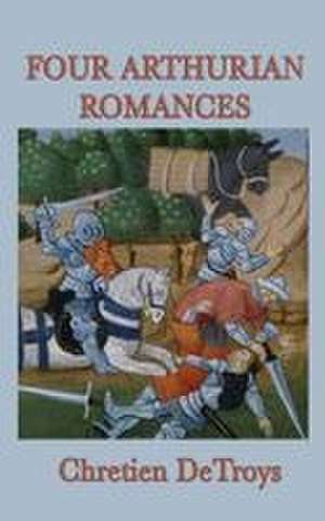 Four Arthurian Romances de Chretien Detroys