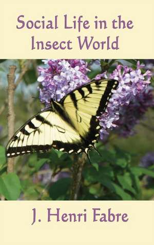 Social Life in the Insect World de J. Henri Fabre