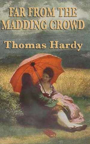 Hardy, T: Far from the Madding Crowd