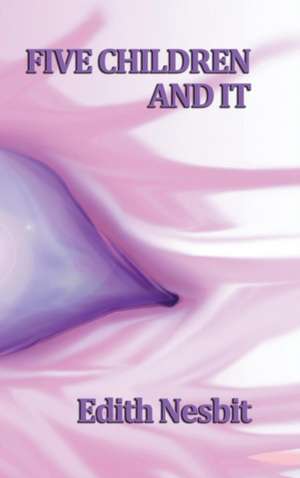 Five Children and It de Edith Nesbit