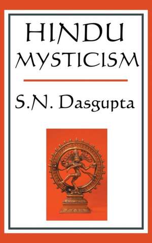 Hindu Mysticism de S. N. Dasgupta