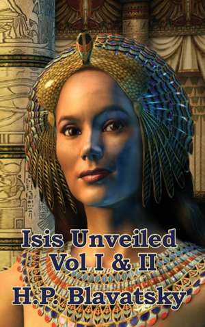 Isis Unveiled Vol I & II de H. P. Blavatsky