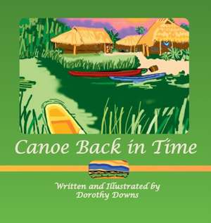 Canoe Back in Time de Dorothy Downs
