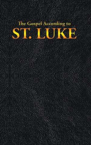 The Gospel According to ST. LUKE de King James