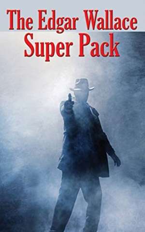 The Edgar Wallace Super Pack de Edgar Wallace