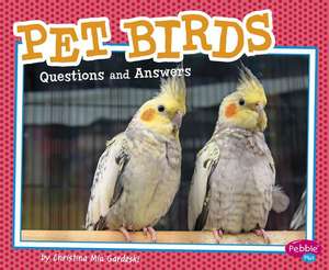 Pet Birds: Questions and Answers de Christina MIA Gardeski