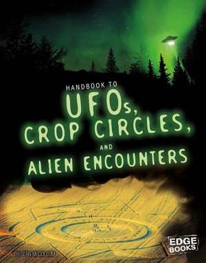 Handbook to UFOs, Crop Circles, and Alien Encounters de Sean McCollum