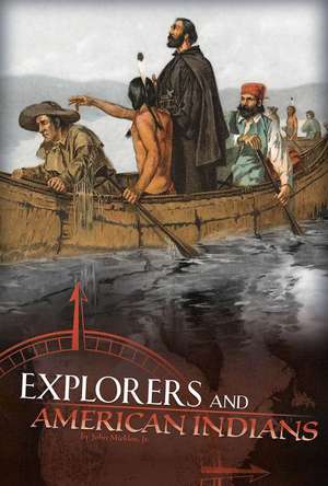 Explorers and American Indians: Comparing Explorers' and Native Americans' Experiences de Jr. John Micklos