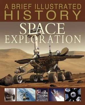 A Brief Illustrated History of Space Exploration de Robert Snedden