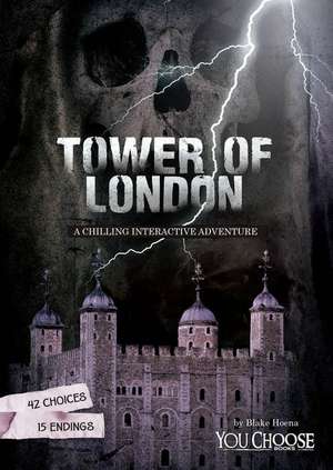 The Tower of London: A Chilling Interactive Adventure de Blake Hoena