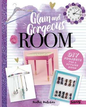 Glam and Gorgeous Room de Wutschke, Heather