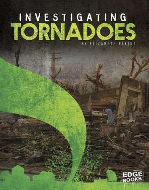 Investigating Tornadoes de Elizabeth Elkins