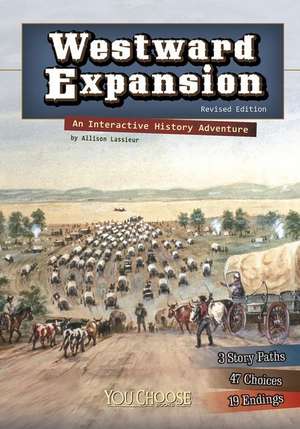 Westward Expansion: An Interactive History Adventure de Allison Lassieur