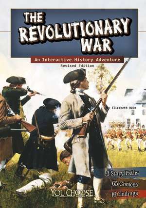 The Revolutionary War: An Interactive History Adventure de Elizabeth Raum