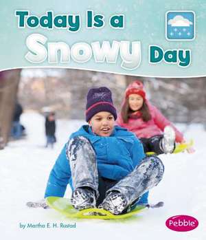 Today Is a Snowy Day de Martha E. Rustad