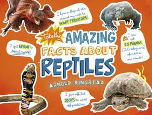 Totally Amazing Facts about Reptiles de Arnold Ringstad