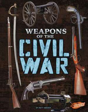 Weapons of the Civil War de Matt Doeden