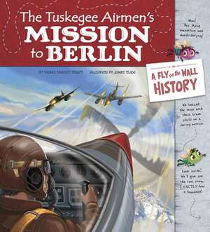 The Tuskegee Airmen's Mission to Berlin de Thomas Kingsley Troupe