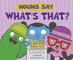 Nouns Say What's That? de Michael Dahl