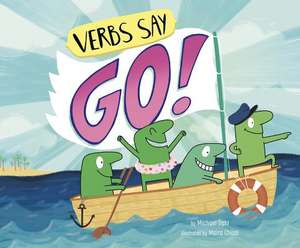 Verbs Say Go! de Michael Dahl