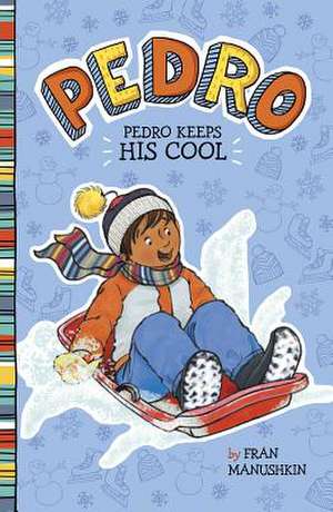 Pedro Keeps His Cool de Fran Manushkin