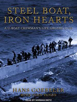 Steel Boat Iron Hearts: A U-Boat Crewman's Life Aboard U-505 de Norman Dietz