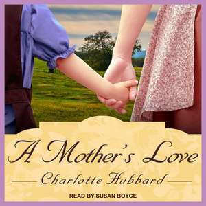 A Mother S Love de Charlotte Hubbard