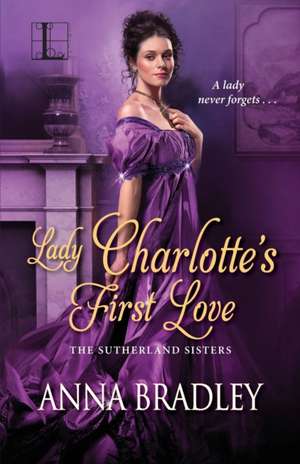 Lady Charlotte's First Love de Anna Bradley