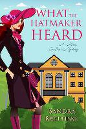 What the Hatmaker Heard de Sandra Bretting