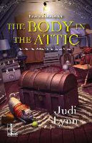 The Body in the Attic de Judy Lynn