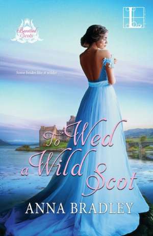 To Wed a Wild Scot de Anna Bradley