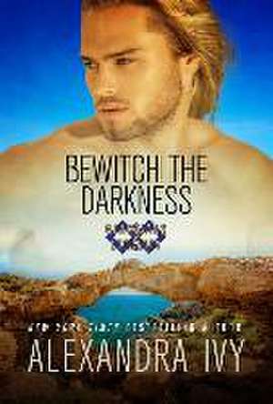 Bewitch the Darkness de Alexandra Ivy