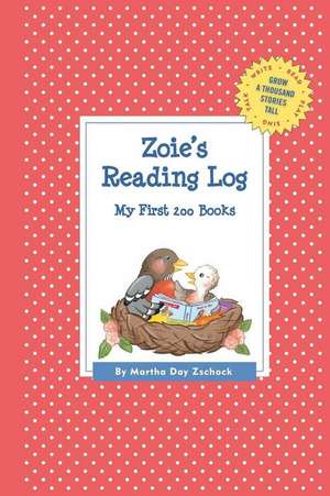 Zoie's Reading Log: My First 200 Books (Gatst) de Martha Day Zschock