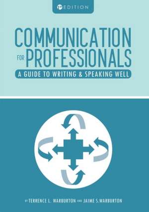 Communication for Professionals de Terrence L. Warburton