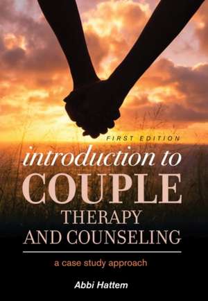 Introduction to Couple Therapy and Counseling de Abbi Hattem