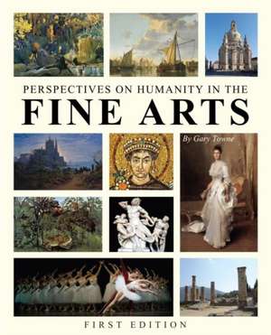 Perspectives on Humanity in the Fine Arts de Gary Towne