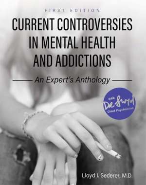 Current Controversies in Mental Health and Addictions de Lloyd I. Sederer