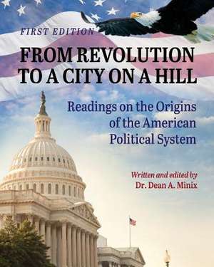 From Revolution to a City on a Hill de Dean A. Minix