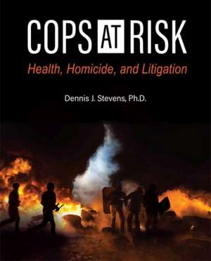 Cops at Risk de Dennis J. Stevens